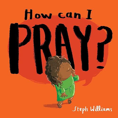 How Can I Pray? (An engaging retelling of Jesus teaching his followers how to pray, including the Lord's Prayer gift for toddlers and kids ages 2-4) (Little Me, Big God) Paperback – Picture Book, June 1, 2022