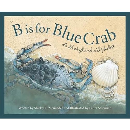 B is for Blue Crab: A Maryland Alphabet (Discover America State by State)