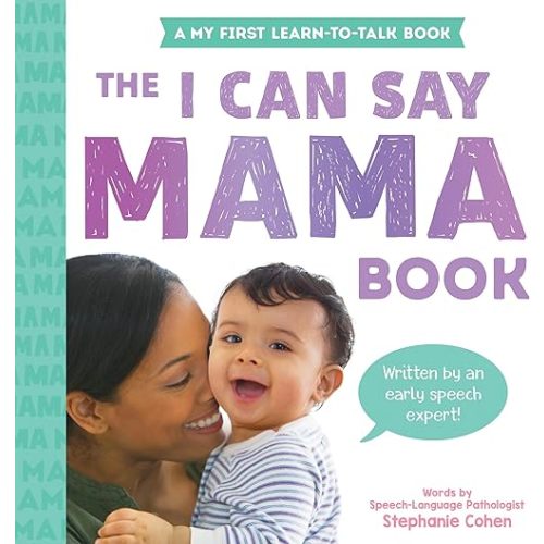 I Can Say Mama!: Created by an Early Speech Expert! (My First Learn-to-Talk Books) Board book – March 26, 2024