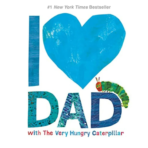 I Love Dad with The Very Hungry Caterpillar (The World of Eric Carle)