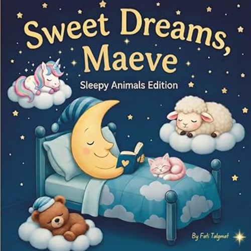 Sweet Dreams Maeve: Personalized Children's Bedtime Story book for Babies & Kids | perfect birthday gift idea for Maeve's | Gentle Rhymes, Sleepy ... Maeve Drift Into Sweet Dreams Every Night.