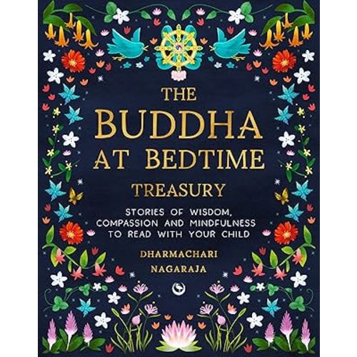 The Buddha at Bedtime Treasury: Stories of Wisdom, Compassion and Mindfulness to Read with Your Child
