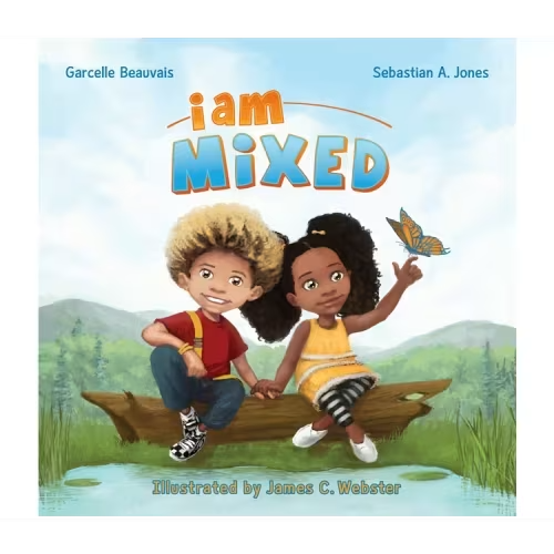 I Am Mixed - (I Am Book) by Garcelle Beauvais & Sebastian A Jones (Hardcover)