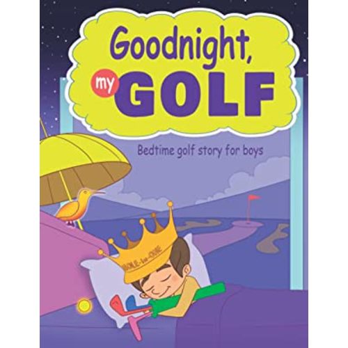 Goodnight, My Golf. Bedtime golf story for boys. (Cool golf books for children)