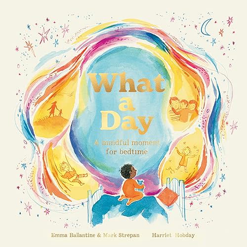 What a Day: A Mindful Moment For Bedtime Hardcover – Picture Book, July 9, 2024