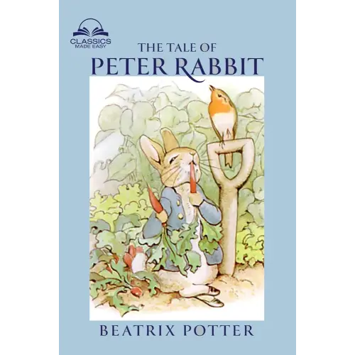 The Tale of Peter Rabbit (Classics Made Easy): Dozens of Illustrations, Glossary included
