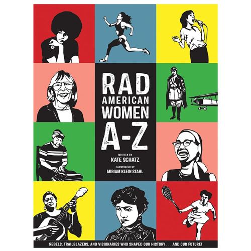 Rad American Women A-Z: Rebels, Trailblazers, and Visionaries who Shaped Our History . . . and Our Future! (City Lights/Sister Spit) - Kindle edition by Schatz, Kate, Klein Stahl, Miriam. Children Kindle eBooks @ Amazon.com.