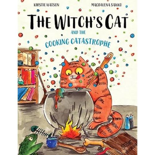 The Witch's Cat and The Cooking Catastrophe: A fantastical tale of magic, mischief and mishap!
