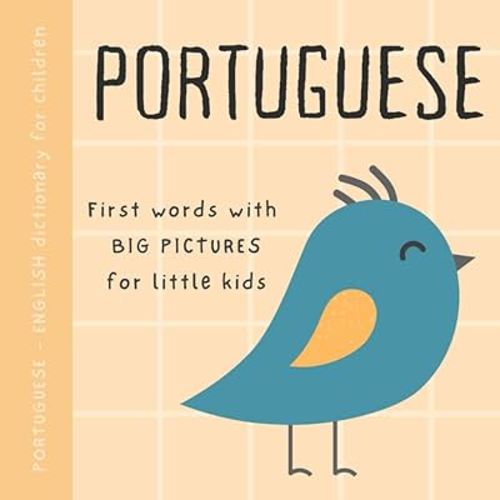 Portuguese English dictionary for children, First words with big pictures for little kids: Baby book to learn Portuguese language with basic bilingual vocabulary for beginners Livros portugueses para crianças