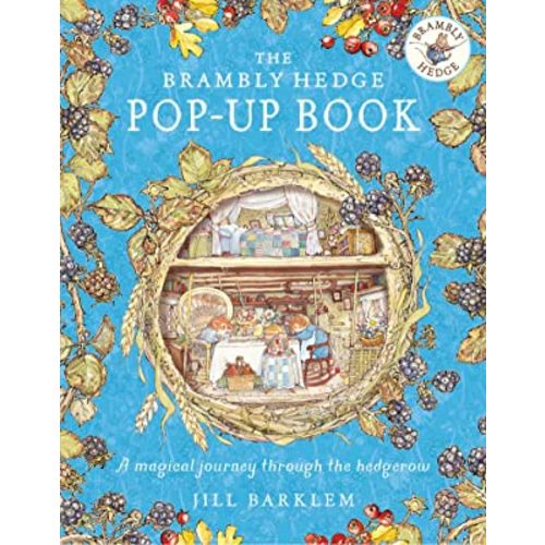 The Brambly Hedge Pop-Up Book: The newest addition to Brambly Hedge, perfect for gifting – relive this illustrated children’s classic, now in 3D!