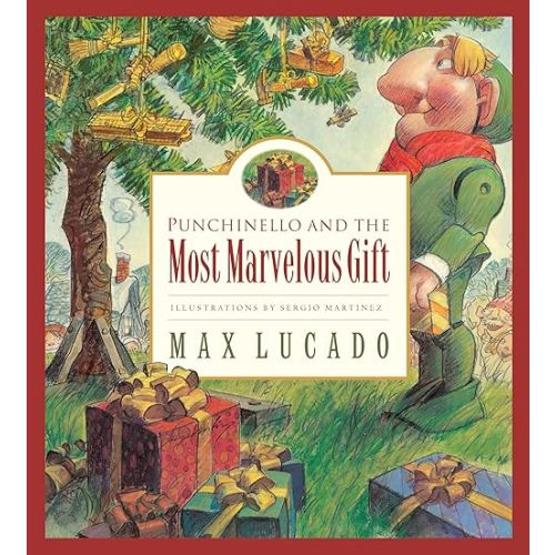 Punchinello and the Most Marvelous Gift (Max Lucado's Wemmicks) (Max Lucado's Wemmicks, 5) (Volume 5) Hardcover – September 27, 2004