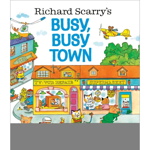 Richard Scarry's Busy, Busy Town a book by Richard Scarry and Richard Scarry - Bookshop.org US