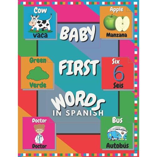 Baby First Words in Spanish: First bilingual Spanish English words for baby; Speech delayed materials to help your baby learn to speak and read the Spanish-English language Paperback – September 5, 2021