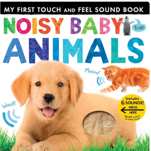 Noisy Baby Animals: Includes 6 Sounds and an On/Off Switch on the Back Cover! (My First)