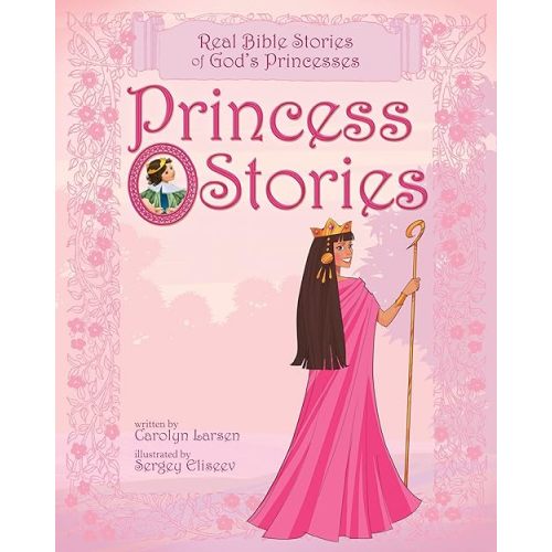Princess Stories: Real Bible Stories of God's Princesses