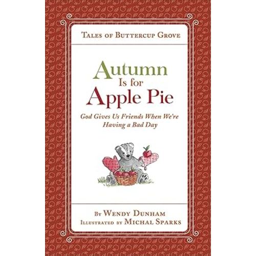 Autumn Is for Apple Pie: God Gives Us Friends When We’re Having a Bad Day (Tales of Buttercup Grove)