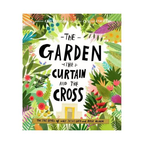 The Garden, the Curtain and the Cross Storybook - (Tales That Tell the Truth) by Carl Laferton (Hardcover)