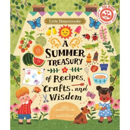 Little Homesteader: A Summer Treasury of Recipes, Crafts, and Wisdom - by Angela Ferraro-Fanning (Hardcover)