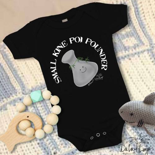 Small Kine Poi Pounder baby bodysuit by Da Local Lingo, Hawaiian Style sayings, cute Hawai’i local sayings baby poi pounder onesie