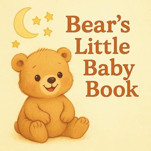 Bear's Little Baby Book: Baby's first book babyshower gift for new parents and grandparents Paperback – June 1, 2025