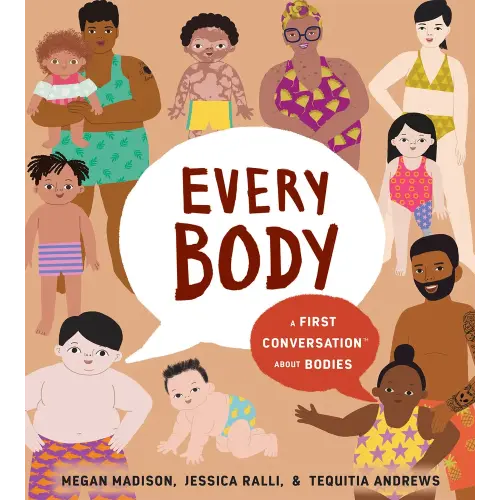 Every Body: A First Conversation About Bodies a book by Megan Madison, Jessica Ralli, and Tequitia Andrews - Bookshop.org US