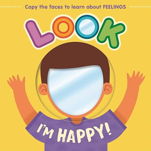 Look I'm Happy!: Learn About Feelings with this Mirror Board Book Board book – July 25, 2023