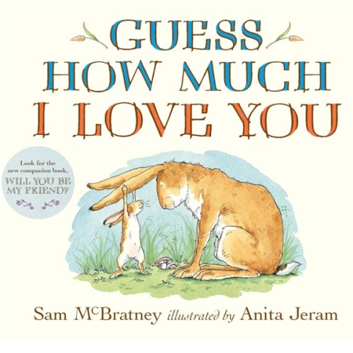 Guess How Much I Love You: (The Heartwarming Tale of Little Nutbrown Hare Loving Right Up to the Moon and Back - An Ideal Baby Shower Gift & Easter Basket Stuffer for Babies & Toddlers)