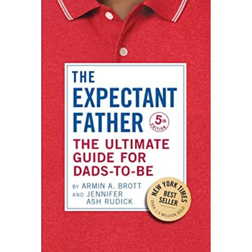 The Expectant Father: The Ultimate Guide for Dads-to-Be (The New Father)