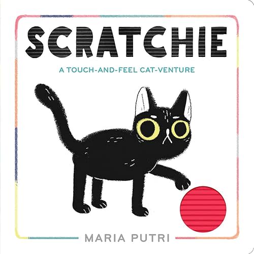 Scratchie: A Touch-and-Feel Cat-Venture Board book – Touch & Feel, May 14, 2019