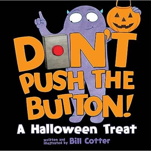 Don't Push the Button! A Halloween Treat: A Spooky Fun Interactive Book For Kids