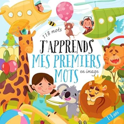 J’apprends mes premiers mots en image: Livre éducatif en français pour enfants de 1 à 3 ans – vocabulaire, couleurs et alphabet en images (French Edition)