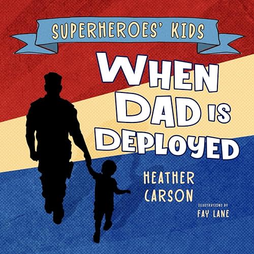 Superheroes' Kids: When Dad is Deployed Paperback – October 5, 2018