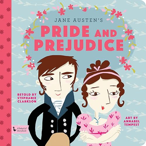 Pride and Prejudice: A BabyLit® Storybook: A BabyLit® Storybook Hardcover – Picture Book, August 15, 2017