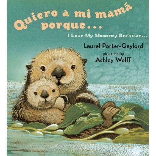 Quiero a mi Mama Porque.../ I Love My Mommy Because... - by Laurel Porter Gaylord (Board Book)