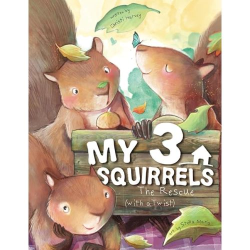 My 3 Squirrels: The Rescue with a Twist Paperback – April 8, 2025
