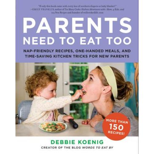Parents Need to Eat Too a book by Debbie Koenig - Bookshop.org US