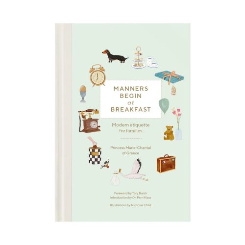 Manners Begin at Breakfast - by  Princess Marie-Chantal of Greece (Hardcover)
