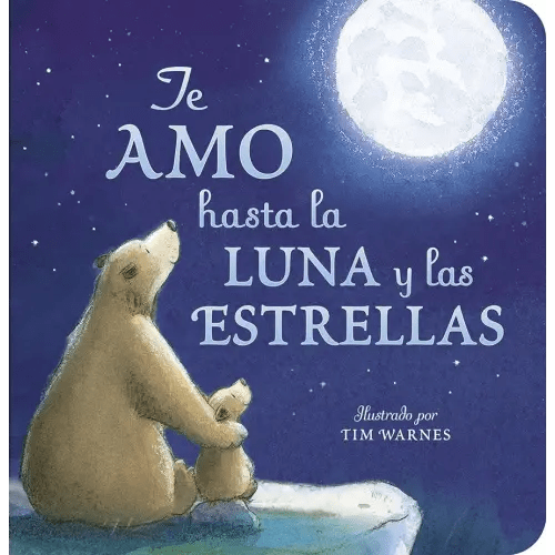 Te Amo hasta la Luna y las Estrellas (I Love You to the Moon and Back - Spanish Edition)