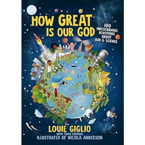 How Great Is Our God: 100 Indescribable Devotions About God and Science (Indescribable Kids)