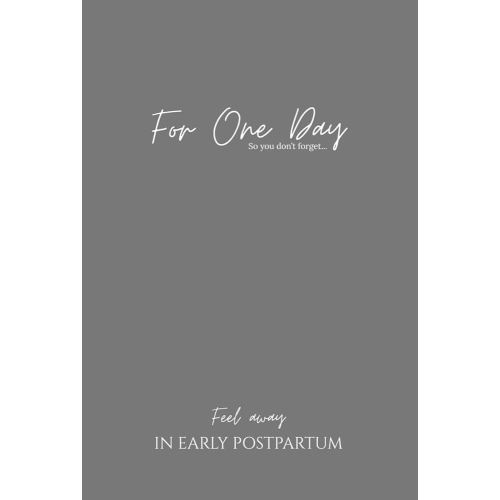 For One Day: (Early Postpartum Journal)