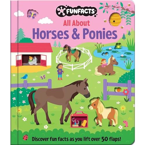 All About Horses & Ponies: Lift-the-Flap Book: Board Book with Over 50 Flaps to Lift! (FunFacts)