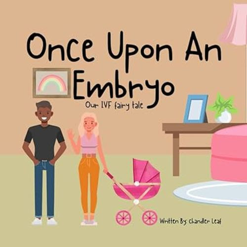 Once Upon An Embryo: An IVF Fairy Tale