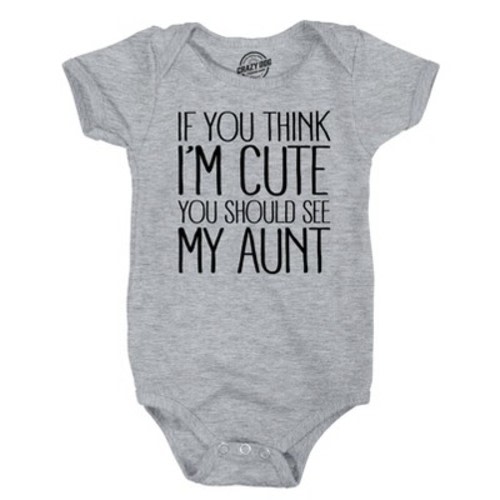 If You Think Im Cute You Should See My Aunt Creeper Funny New Baby Shower Bodysuit - Crazy Dog Baby Bodysuit Light Grey Newborn