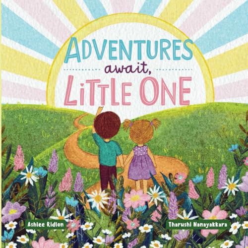 Adventures Await, Little One!: Keepsake Gift Book for New Babies, Toddlers, First Birthdays and Graduations