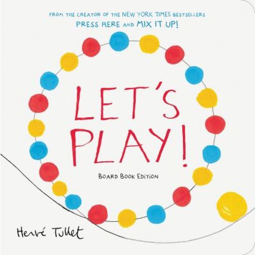Let's Play! - by Herve Tullet (Board Book)