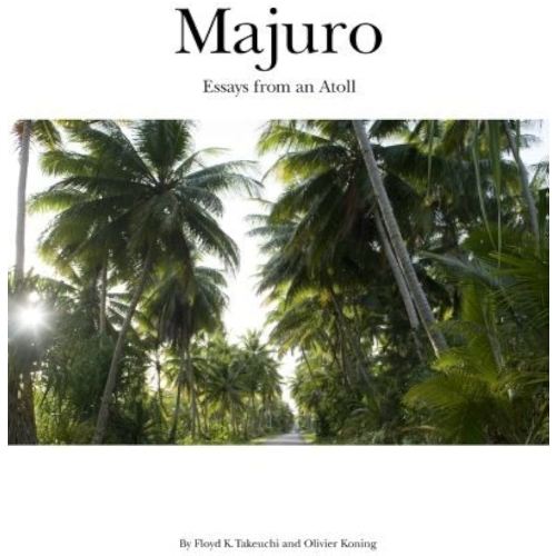 Majuro: Essays from an Atoll by Floyd K Takeuchi (2010-09-21)