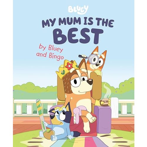My Mum Is the Best by Bluey and Bingo Hardcover – Picture Book, March 15, 2022