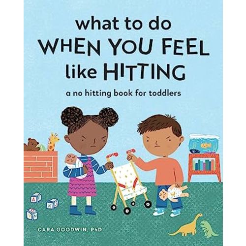 What to Do When You Feel Like Hitting: A No Hitting Book for Toddlers