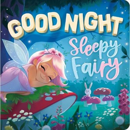 Goodnight, Sleepy Fairy - By Igloobooks (board Book)