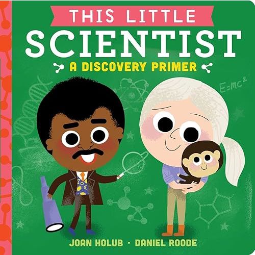 This Little Scientist: A Discovery Primer Board book – Illustrated, September 25, 2018